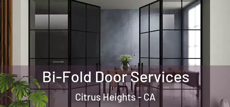  Bi-Fold Door Services Citrus Heights - CA