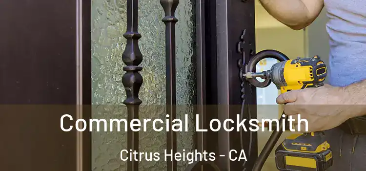 Commercial Locksmith Citrus Heights - CA