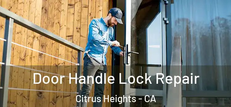  Door Handle Lock Repair Citrus Heights - CA