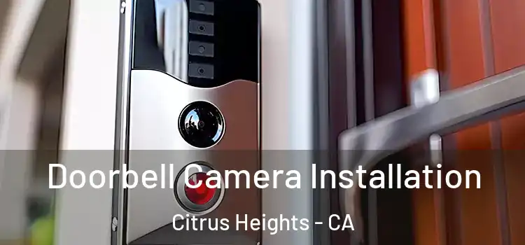  Doorbell Camera Installation Citrus Heights - CA