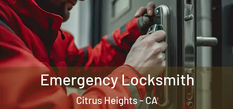  Emergency Locksmith Citrus Heights - CA