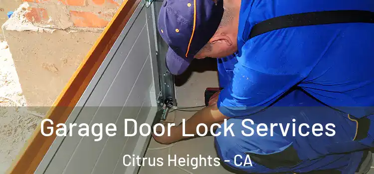  Garage Door Lock Services Citrus Heights - CA