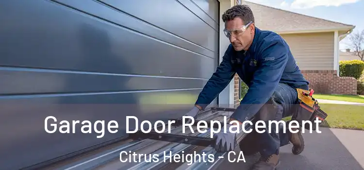  Garage Door Replacement Citrus Heights - CA