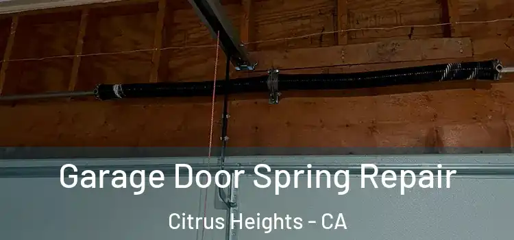  Garage Door Spring Repair Citrus Heights - CA