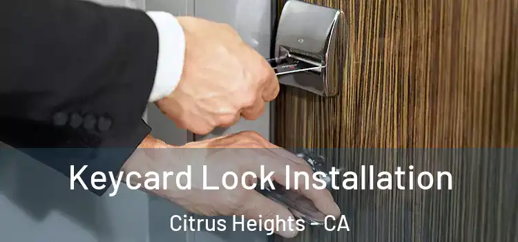 Keycard Lock Installation Citrus Heights - CA