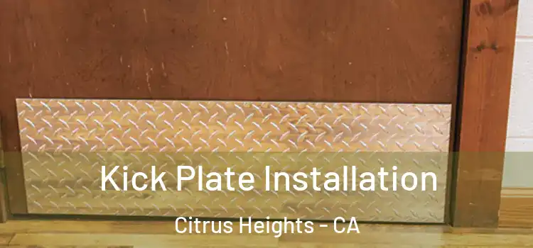  Kick Plate Installation Citrus Heights - CA