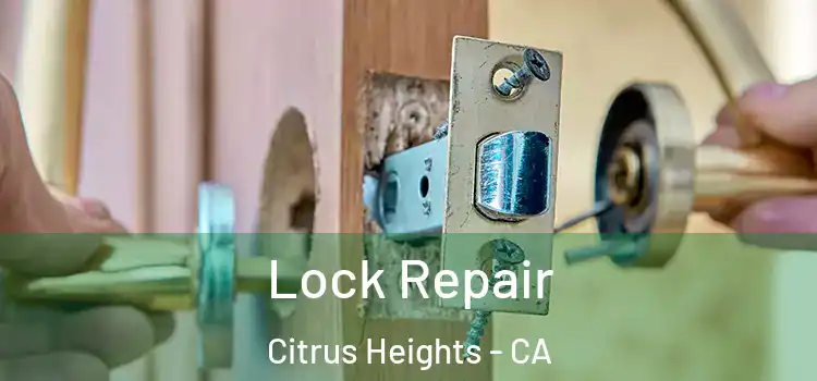  Lock Repair Citrus Heights - CA