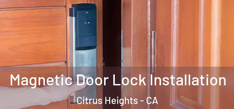  Magnetic Door Lock Installation Citrus Heights - CA