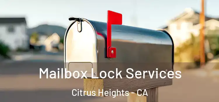  Mailbox Lock Services Citrus Heights - CA