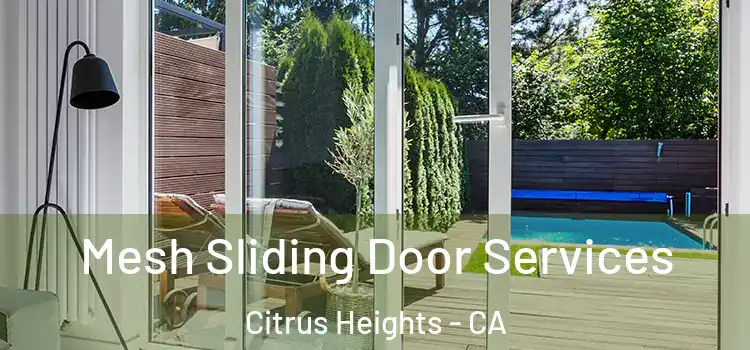  Mesh Sliding Door Services Citrus Heights - CA