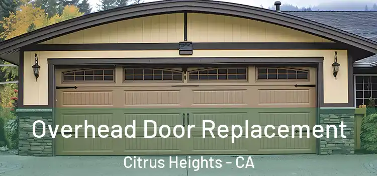  Overhead Door Replacement Citrus Heights - CA
