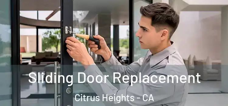 Sliding Door Replacement Citrus Heights - CA