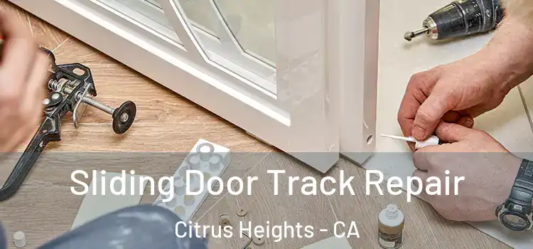 Sliding Door Track Repair Citrus Heights - CA
