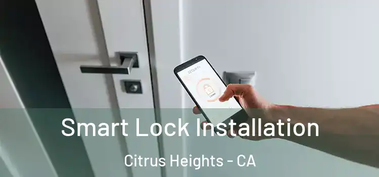  Smart Lock Installation Citrus Heights - CA